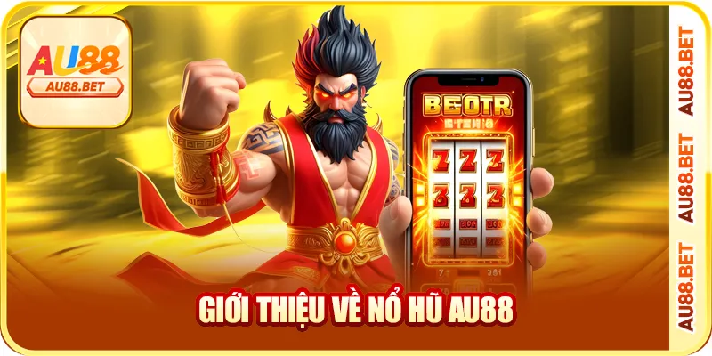 Giới thiệu về nổ hũ AU88
